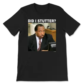 Did I Stutter T-Shirt - Stanley Hudson