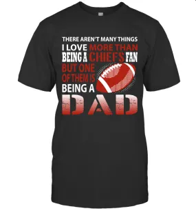 I Love More Than Being A Kansas City Chiefs Fan Being A Dad Football T-Shirt