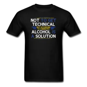 "Technically Alcohol is a Solution" - Men's T-Shirt